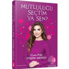 Mutluluğu Seçtim Ya Sen ? / Yeşim Akıncı