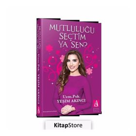 Mutluluğu Seçtim Ya Sen ? / Yeşim Akıncı