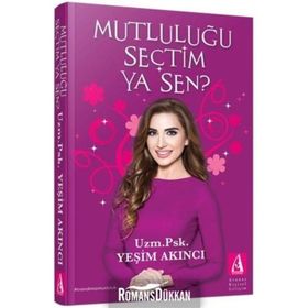 Mutluluğu Seçtim Ya Sen ? / Yeşim Akıncı