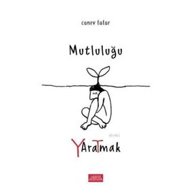 Mutluluğu Yaratmak - Canev Tatar
