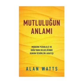 MUTLULUĞUN ANLAMI - ALAN WATTS