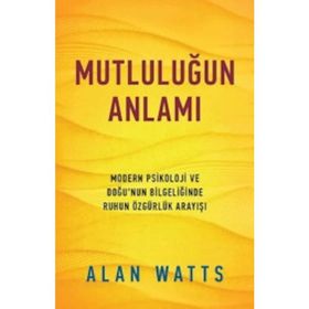 MUTLULUĞUN ANLAMI - ALAN WATTS
