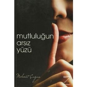 MUTLULUĞUN ARSIZ YÜZÜ - MEHMET ÇAĞAN