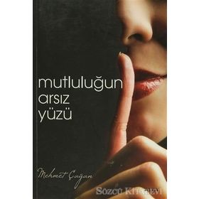 MUTLULUĞUN ARSIZ YÜZÜ - MEHMET ÇAĞAN