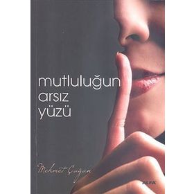 MUTLULUĞUN ARSIZ YÜZÜ - MEHMET ÇAĞAN