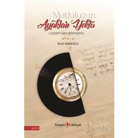 Mutluluğun Ayakları Yoktu O Yüzden Bana Gelemiyordu - Nüvit Karaoğlu