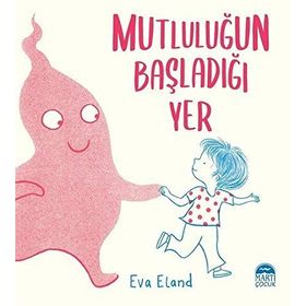 Mutluluğun Başladığı Yer - Eva Eland