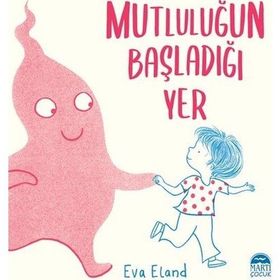 Mutluluğun Başladığı Yer - Eva Eland