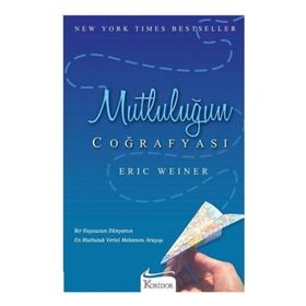 MUTLULUĞUN COĞRAFYASI - ERIC WEINER