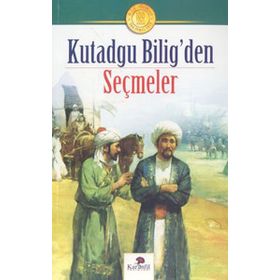 (MUTLULUĞUN ELKİTABI) KUTADGU BILIGDEN SEÇMELER - YUSUF HAS HACIP
