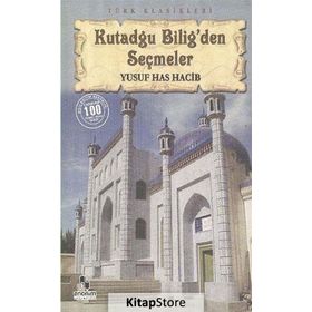 (MUTLULUĞUN ELKİTABI) KUTADGU BILIGDEN SEÇMELER - YUSUF HAS HACIP