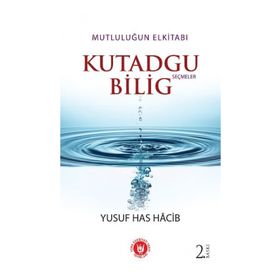 (MUTLULUĞUN ELKİTABI) KUTADGU BILIGDEN SEÇMELER - YUSUF HAS HACIP