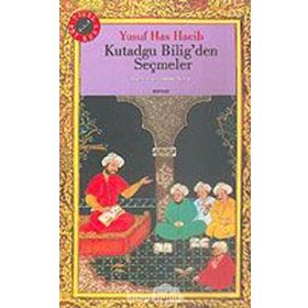 (MUTLULUĞUN ELKİTABI) KUTADGU BILIGDEN SEÇMELER - YUSUF HAS HACIP