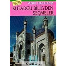 (MUTLULUĞUN ELKİTABI) KUTADGU BILIGDEN SEÇMELER - YUSUF HAS HACIP