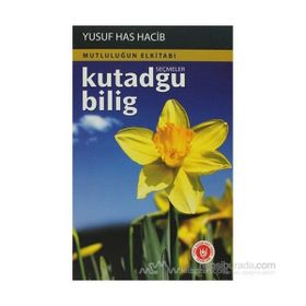 (MUTLULUĞUN ELKİTABI) KUTADGU BILIGDEN SEÇMELER - YUSUF HAS HACIP
