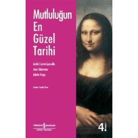 MUTLULUĞUN EN GÜZEL TARIHI - ANDRE COMTE SPONVILLE;JEAN DELUMEAU;ARLETTE FARGE