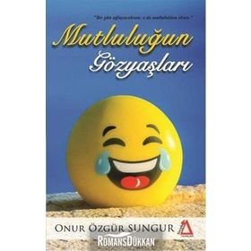 Mutluluğun Gözyaşları - Onur Özgür Sungur
