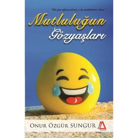 Mutluluğun Gözyaşları - Onur Özgür Sungur