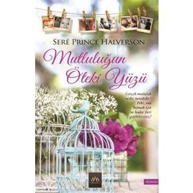 MUTLULUĞUN ÖTEKI YÜZÜ - SERE PRINCE HALVERSON