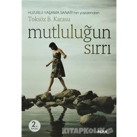MUTLULUĞUN SIRRI - TOKSÖZ B. KARASU