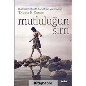 MUTLULUĞUN SIRRI - TOKSÖZ B. KARASU