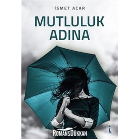 Mutluluk Adına - İsmet Acar