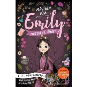 Mutluluk Ağacı / Mavinin Kızı Emily 4 - Lucy Maud Montgomery - Carpe Diem Yayınları