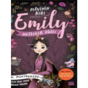 Mutluluk Ağacı / Mavinin Kızı Emily 4 - Lucy Maud Montgomery - Carpe Diem Yayınları