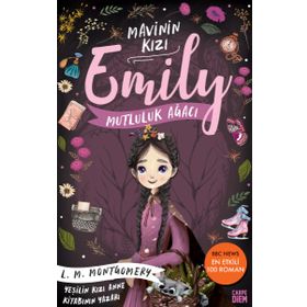Mutluluk Ağacı / Mavinin Kızı Emily 4 - Lucy Maud Montgomery - Carpe Diem Yayınları