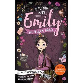 Mutluluk Ağacı / Mavinin Kızı Emily 4 - Lucy Maud Montgomery - Carpe Diem Yayınları