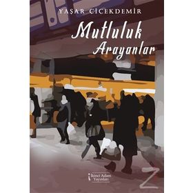 Mutluluk Arayanlar - Yaşar Çiçekdemir