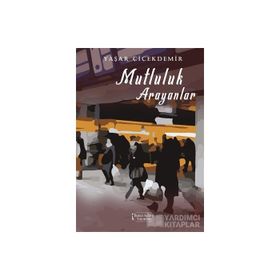 Mutluluk Arayanlar - Yaşar Çiçekdemir