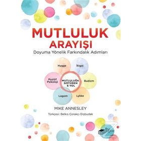 Mutluluk Arayışı - Doyuma Yönelik Farkındalık Adımları - Mike Annesley