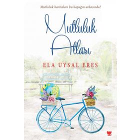 Mutluluk Atlası - Ela Uysal Eres