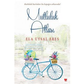Mutluluk Atlası - Ela Uysal Eres