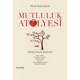 Mutluluk Atölyesi - Nevin Nesrin Soysal