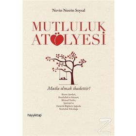 Mutluluk Atölyesi - Nevin Nesrin Soysal