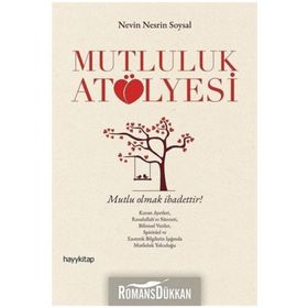 Mutluluk Atölyesi - Nevin Nesrin Soysal