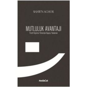 MUTLULUK AVANTAJI POZITIF DÜŞÜNME YÖNTEMIYLE BAŞARIYI YAKALAMAK - SHAWN ACHOR