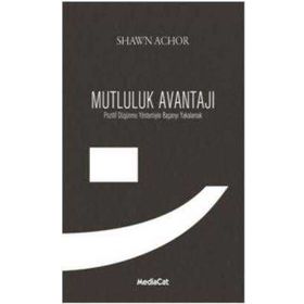 MUTLULUK AVANTAJI POZITIF DÜŞÜNME YÖNTEMIYLE BAŞARIYI YAKALAMAK - SHAWN ACHOR