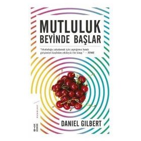 Mutluluk Beyinde Başlar - Daniel Gilbert
