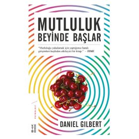 Mutluluk Beyinde Başlar - Daniel Gilbert
