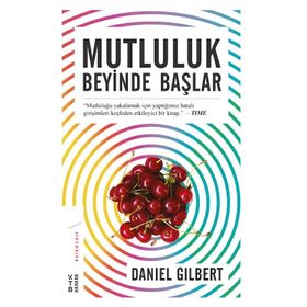 Mutluluk Beyinde Başlar - Daniel Gilbert