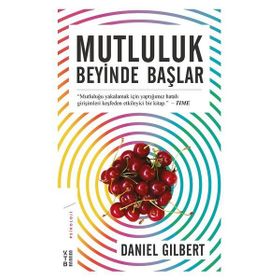 Mutluluk Beyinde Başlar - Daniel Gilbert