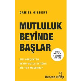 Mutluluk Beyinde Başlar - Daniel Gilbert