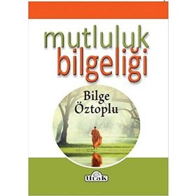Mutluluk Bilgeliği - Bilge Öztoplu