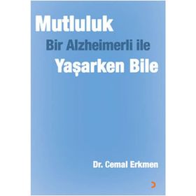 Mutluluk - Bir Alzheimerli ile Yaşarken Bile - Cemal Erkmen
