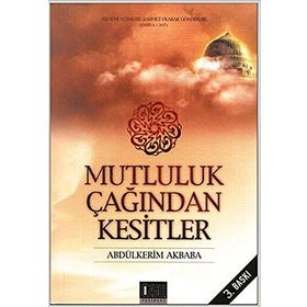 MUTLULUK ÇAĞINDAN KESITLER - ABDÜLKERİM AKBABA