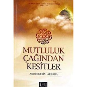 MUTLULUK ÇAĞINDAN KESITLER - ABDÜLKERİM AKBABA