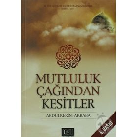 MUTLULUK ÇAĞINDAN KESITLER - ABDÜLKERİM AKBABA
